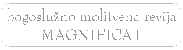 MAGNIFICAT: dnevna berila, evangelij, mašna besedila, jutranja in večerna molitev, mediatcije, življenjepisi svetnikov in razmišljanja. MAGNIFICAT: dnevna berila, evangelij, mašna besedila, jutranja in večerna molitev, mediatcije, življenjepisi svetnikov in razmišljanja.
